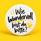 Wie Wundervoll bist du bitte?