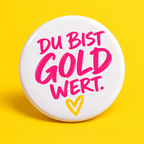 Du bist GOLDWERT.